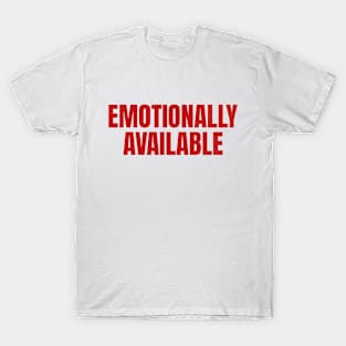 Emotionally Available Saying T-Shirt